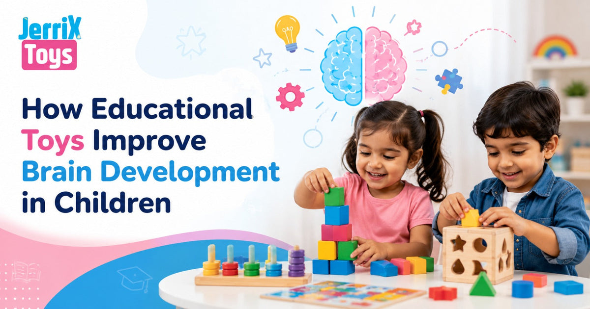 How Educational Toys Improve Brain Development in Children